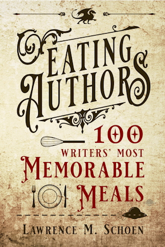 Eating Authors: One Hundred Writers' Most Memorable Meals